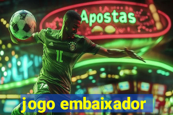 jogo embaixador